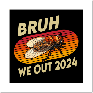 Funny Bruh We Out Cicada Brood Return Comeback 2024 Posters and Art